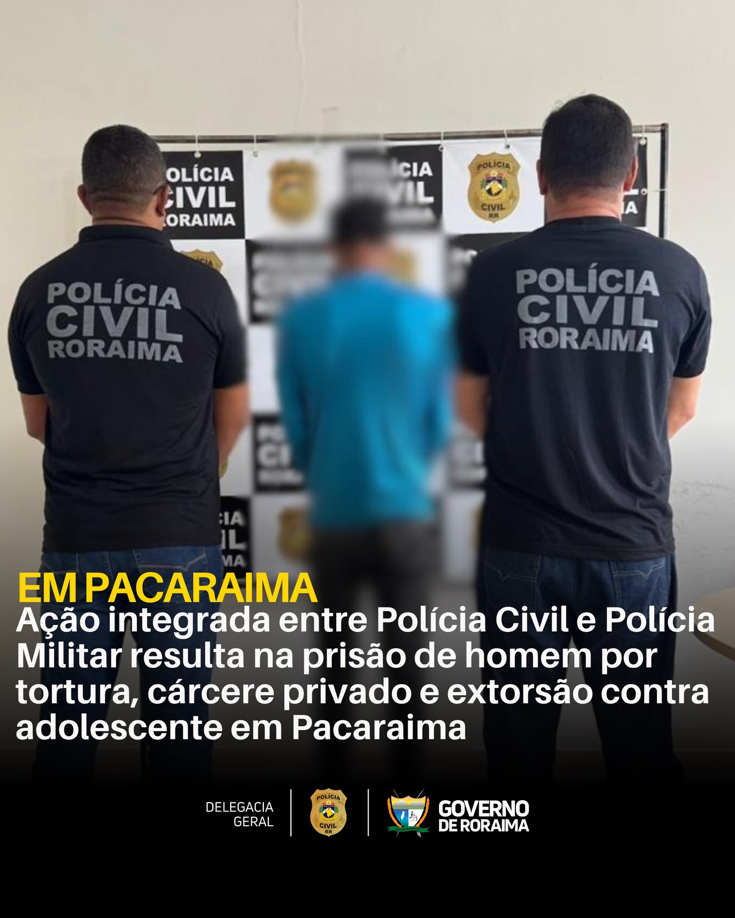 Ação conjunta prende homem por tortura, cárcere privado e extorsão de adolescente em Pacaraima